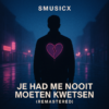 Je Had Me Nooit Moeten Kwetsen (Single)